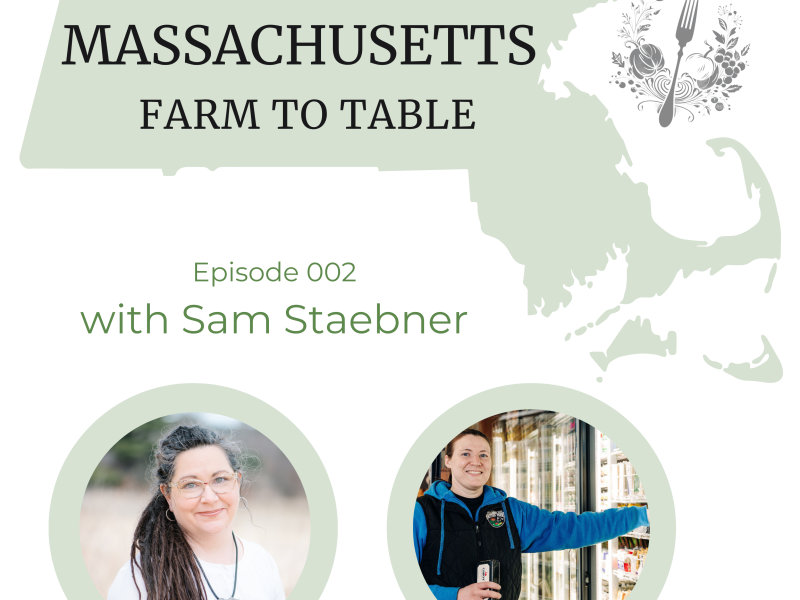 Massachusetts Farm to Table Podcast Sam Staebner Whittier Farms